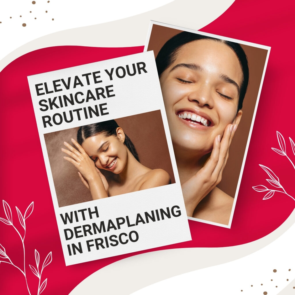 Visual of a skincare routine with dermaplaning Frisco, demonstrating techniques for enhancing skin texture and glow